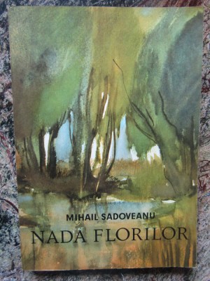 Mihail Sadoveanu - Nada florilor. Amintirile unui pescar cu undita (1968) foto