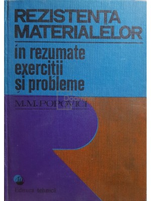 M. M. Popovici - Rezistenta materialelor in rezumate, exercitii si probleme (Editia: 1974) foto