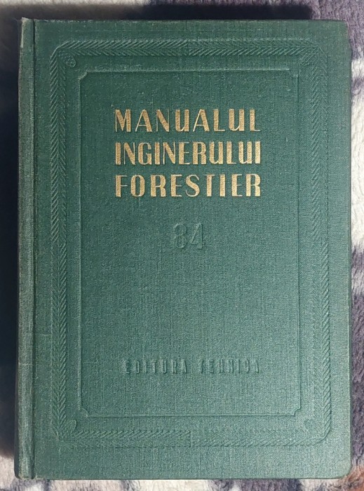 Manualul inginerului forestier Volumul 84