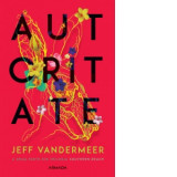 Autoritate (Trilogia Southern Reach, partea a II-a) - Jeff Vandermeer, Bogdan Perdivara