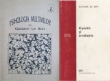 Gustave le Bon - Opiniile si Credintele (1995) + Psihologia Multimilor (1993) stiinte sociale credinte opinia societatii colectivul societate politica
