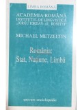 Michael Metzeltin - Romania: Stat, Natiune, Limba (Editia: 2002)