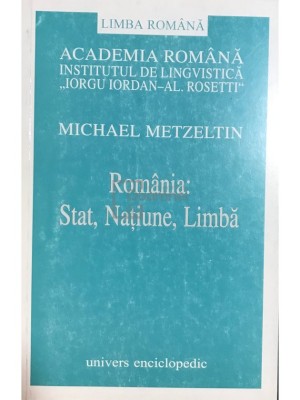 Michael Metzeltin - Romania: Stat, Natiune, Limba (Editia: 2002) foto