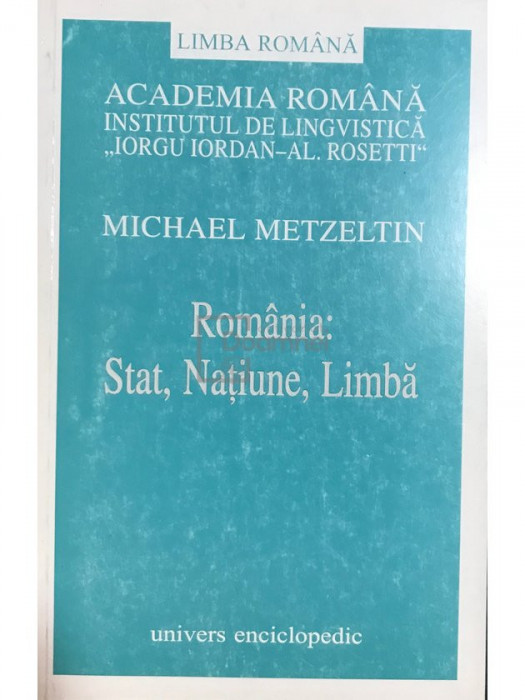 Michael Metzeltin - Rom&acirc;nia: Stat, Națiune, Limbă (editia 2002)