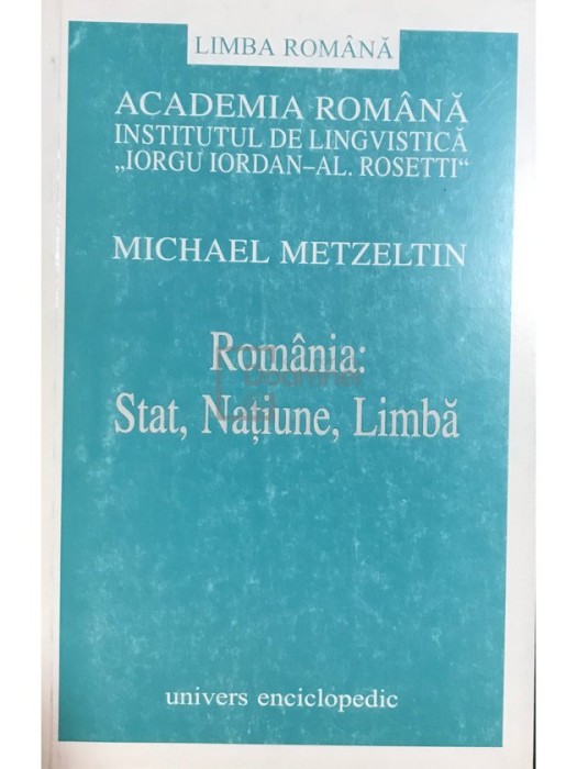 Michael Metzeltin - Romania: Stat, Natiune, Limba (Editia: 2002)