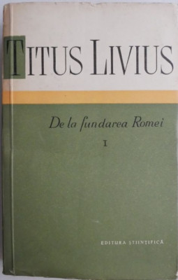 De la fundarea Romei I &amp;ndash; Titus Livius foto