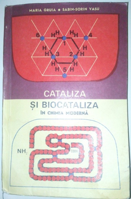 Cataliza si biocataliza in chimia moderna - Maria Gruia Ed. Stiintifica 1967