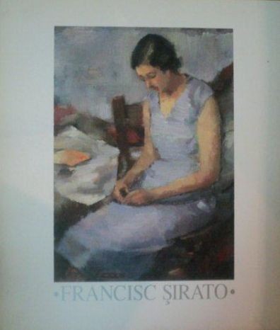 Cristina Panaite - Francisc Sirato 1877-1953 catalog de expozitie arta MNAR 1998