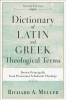 Dictionary of Latin and Greek Theological Terms: Drawn Principally from Protestant Scholastic Theology
