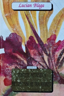 Tristete metafizica (editie bilingva) - 1996 - Lucian Blaga (AL5) foto