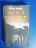 Myh 25s - MARTORII N AU DREPTUL SA TACA - OLIVER LUSTIG - ED 1986