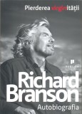 Pierderea virginitatii. Autobiografia - Richard Branson - Editura Publica