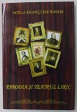 PARODIA SI TEATRUL LIRIC de ADELA - FRANCOISE BIHARI , 2010 , DEDICATIE *