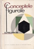 E. Fischbein - Conceptele figurale. Cercetari teoretice si experimentale asupra