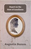 REPORT OF THE STATE OF LONELINESS de AUGUSTIN BUZURA, 2016