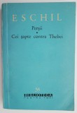 Persii &amp; Cei Sapte contra Tebei - Eschil [Carte de Teatru, Beletristica] - Noua/Anticariat