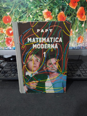 Papy, Matematica modernă, vol. 1, editura Tineretului, București 1967, 112 foto