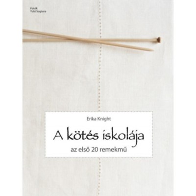 A k&amp;ouml;t&amp;eacute;s iskol&amp;aacute;ja - Az első 20 remekmű - Erika Knight foto