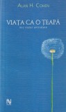 Alan H. Cohen Viata ca o teapa Dezvoltare Personala Carte Romana 2005 Brosata Stare Buna