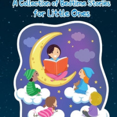 Sweet Dreams: A Collection of Bedtime Stories for Little Ones