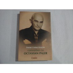 CONVORBIRI CU OCTAVIAN PALER - Daniel Cristea-Enache