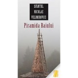 Piramida Raiului&nbsp;- sf. Nicolae Velimirovici. Traducere: Gheorghita Ciocioi