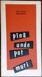 Cumpara ieftin ION SOFIA MANOLESCU: PANA UNDE POT MURI,1969/DESEN DRAGUTESCU/DEDICATIE-AUTOGRAF