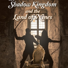 The Shadow Kingdom and the Land of Nines: The Chosen Ones