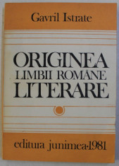 ORIGINEA LIMBII ROMANE LITERARE de GAVRIL ISTRATE , 1981 foto