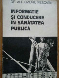 Informatie Si Conducere In Sanatatea Publica - Al. Pescaru ,283042