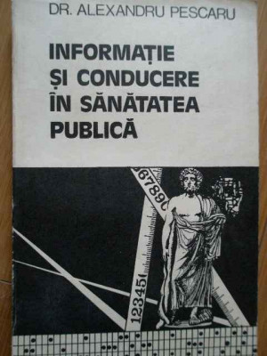 Informatie Si Conducere In Sanatatea Publica - Al. Pescaru ,283042 foto