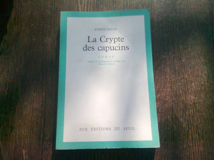 LA CRYPTE DES CAPUCINS - JOSEPH ROTH (CARTE IN LIMBA FRANCEZA)