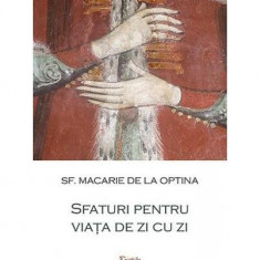 Sfaturi pentru viața de zi cu zi - Paperback brosat - Sf. Macarie de la Optina - Sophia