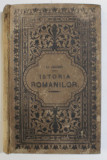 ISTORIA ROMANILOR de OSCAR JAGER , BUCURESTI ,1885 *COPERTA PREZINTA URME DE UZURA