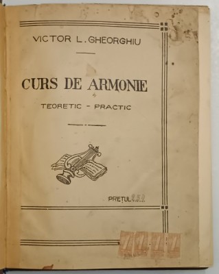 CURS DE ARMONIE , TEORETIC - PRACTIC de VICTOR L. GHEORGHIU foto