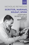 Scriitor, marinar, soldat, spion - Paperback brosat - Nicholas Reynolds - Humanitas