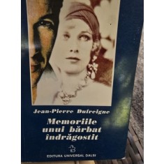 Memoriile unui barbat indragostit - Jean Pierre Dufreigne