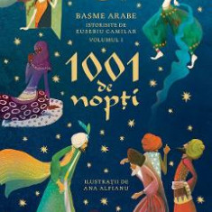 1001 de nopti. Vol.1: Basme arabe istorisite de Eusebiu Camilar