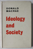 IDEOLOGY AND SOCIETY by DONALD MACRAE , PAPERS IN SOCIOLOGY AND POLITICS , 1962 , PREZINTA INSEMNARI SI SUBLINIERI