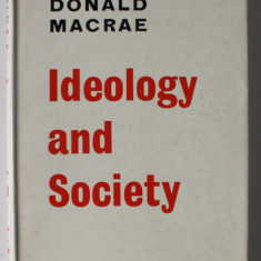 IDEOLOGY AND SOCIETY by DONALD MACRAE , PAPERS IN SOCIOLOGY AND POLITICS , 1962 , PREZINTA INSEMNARI SI SUBLINIERI