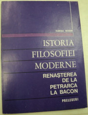 ISTORIA FILOSOFIEI MODERNE RENASTEREA DE LA PETRARCA LA BACON-FLORICA NEAGOE foto