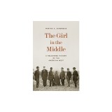 The Girl in the Middle: A Recovered History of the American West