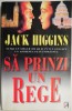 Sa prinzi un rege - Jack Higgins - Carte beletristica, thriller, editura necunoscuta