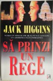Sa prinzi un rege - Jack Higgins - Carte beletristica, thriller, editura necunoscuta