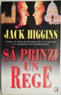 Sa prinzi un rege &amp;ndash; Jack Higgins foto