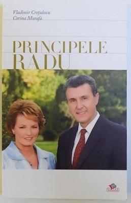 PRINCIPELE RADU - UN DESTIN de VLADIMIR CRETULESCU si CORINA MURAFA , 2009 foto