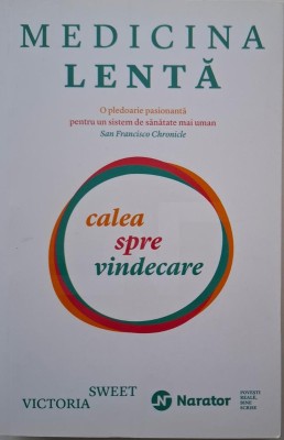 Medicina lenta. Calea spre vindecare &amp;ndash; Victoria Sweet foto