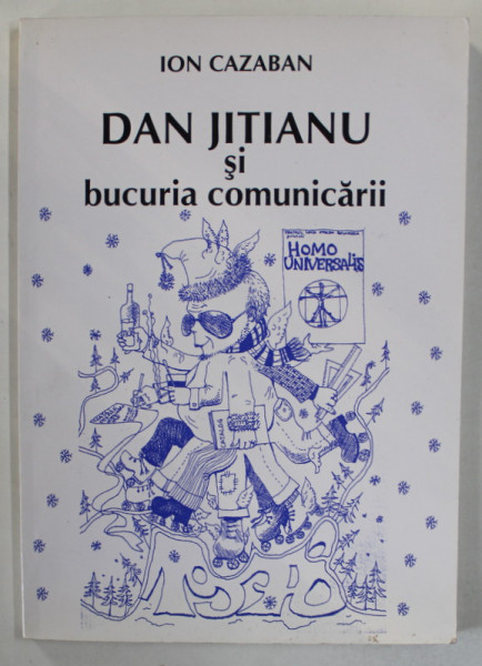 DAN JITIANU SI BUCURIA COMUNICARII de ION CAZABAN , 2008 , DEDICATIE PENTRU ADINA NANU *