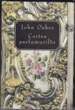 Cartea Parfumurilor - John Oakes, Humanitas 1996, Beletristica, Coperta Cartonata