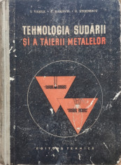 Tehnologia Sudarii Si A Taierii Metalelor - I. Vasile C. Bakonyi O. Stoenescu ,556022 foto